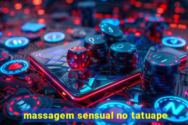 massagem sensual no tatuape